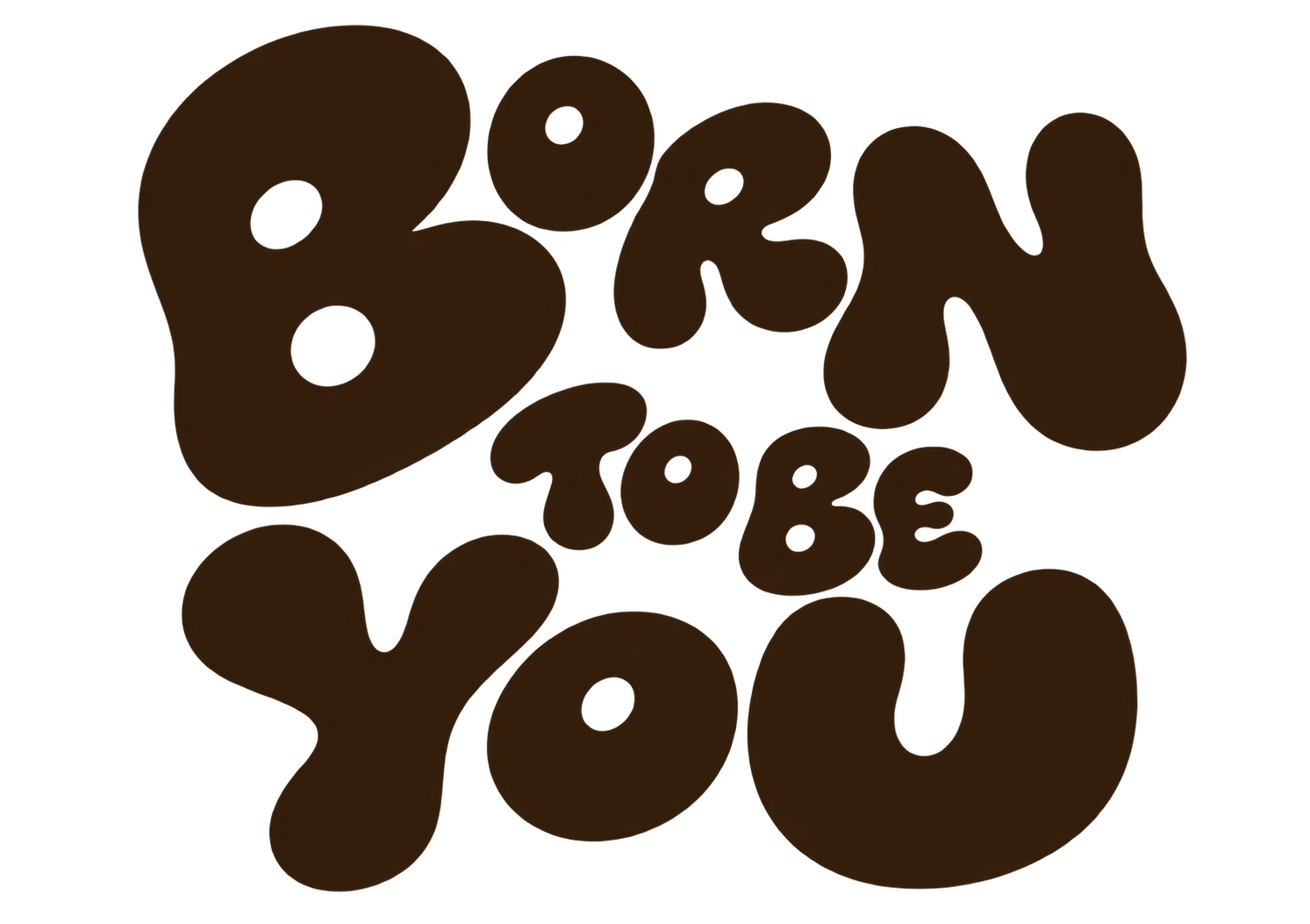 BORN TO BE YOU